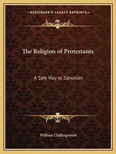 The Religion of Protestants: A Safe Way to Salvation