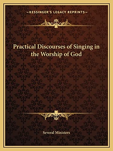 Practical Discourses of Singing in the Worship of God