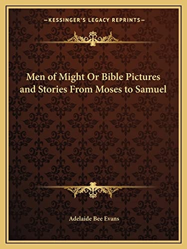Men of Might Or Bible Pictures and Stories From Moses to Samuel