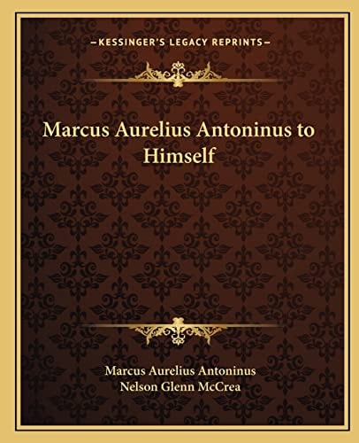 Marcus Aurelius Antoninus to Himself