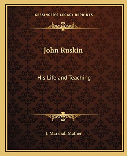 John Ruskin: His Life and Teaching