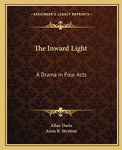 The Inward Light: A Drama in Four Acts