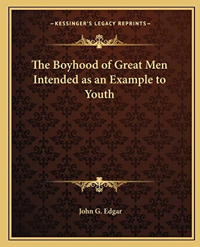 The Boyhood of Great Men Intended as an Example to Youth