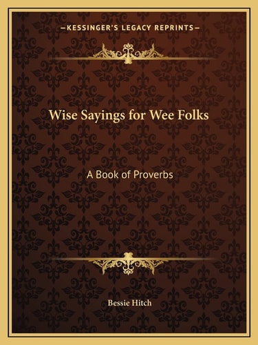 Wise Sayings for Wee Folks: A Book of Proverbs