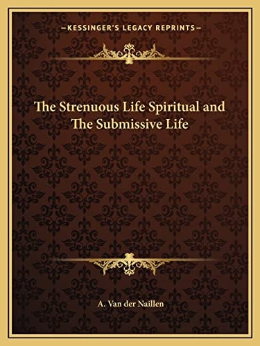 The Strenuous Life Spiritual and The Submissive Life