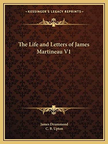 The Life and Letters of James Martineau V1
