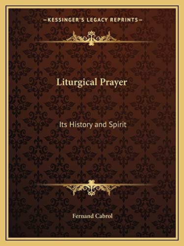 Liturgical Prayer: Its History and Spirit