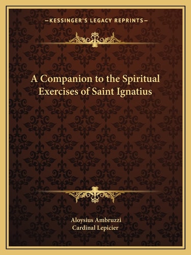 A Companion to the Spiritual Exercises of Saint Ignatius