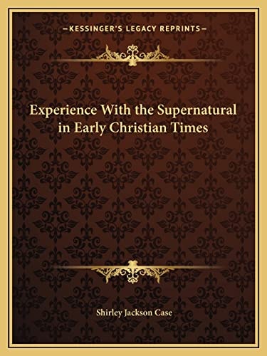 Experience With the Supernatural in Early Christian Times
