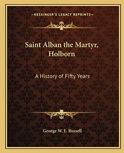 Saint Alban the Martyr, Holborn: A History of Fifty Years