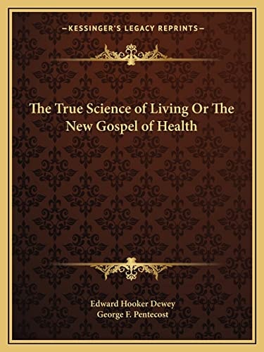 The True Science of Living Or The New Gospel of Health