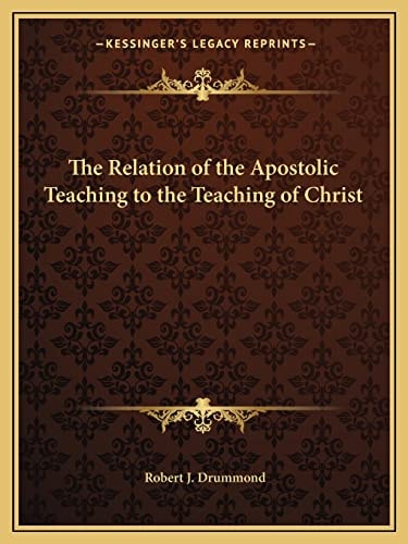 The Relation of the Apostolic Teaching to the Teaching of Christ