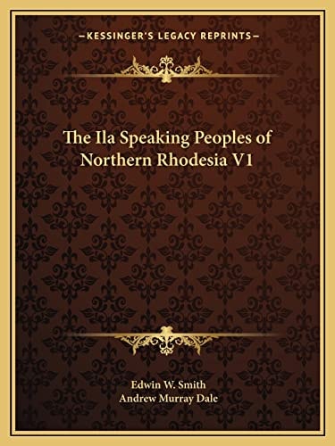 The Ila Speaking Peoples of Northern Rhodesia V1
