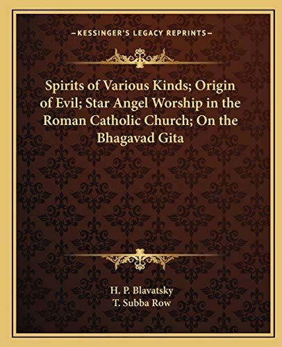 Spirits of Various Kinds; Origin of Evil; Star Angel Worship in the Roman Catholic Church; On the Bhagavad Gita