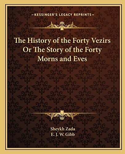 The History of the Forty Vezirs Or The Story of the Forty Morns and Eves
