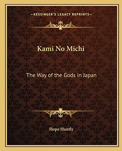 Kami No Michi: The Way of the Gods in Japan