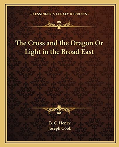 The Cross and the Dragon Or Light in the Broad East