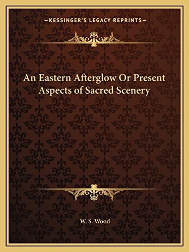An Eastern Afterglow Or Present Aspects of Sacred Scenery