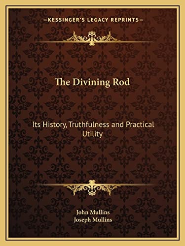 The Divining Rod: Its History, Truthfulness and Practical Utility