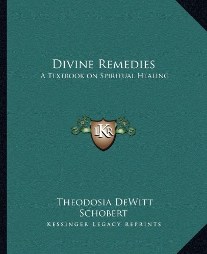 Divine Remedies: A Textbook on Spiritual Healing