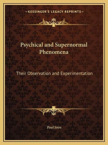 Psychical and Supernormal Phenomena: Their Observation and Experimentation
