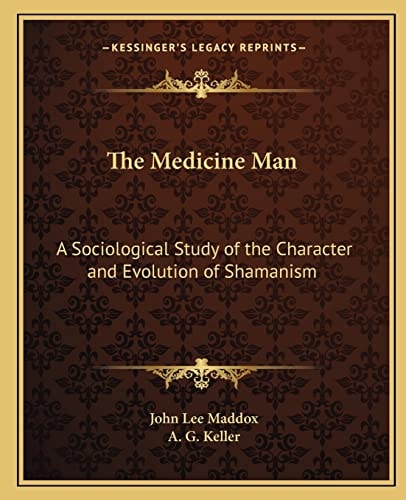 The Medicine Man: A Sociological Study of the Character and Evolution of Shamanism
