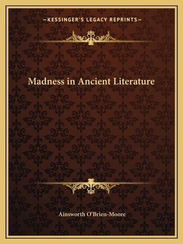Madness in Ancient Literature