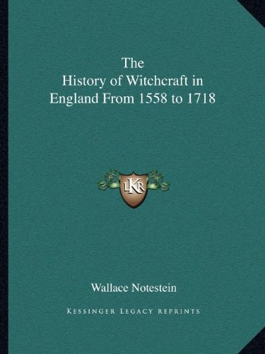 The History of Witchcraft in England From 1558 to 1718