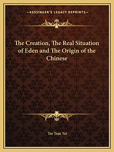 The Creation, The Real Situation of Eden and The Origin of the Chinese