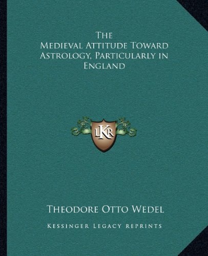 The Medieval Attitude Toward Astrology, Particularly in England