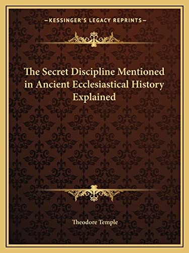 The Secret Discipline Mentioned in Ancient Ecclesiastical History Explained