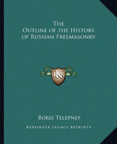 The Outline of the History of Russian Freemasonry