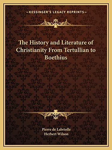 The History and Literature of Christianity From Tertullian to Boethius