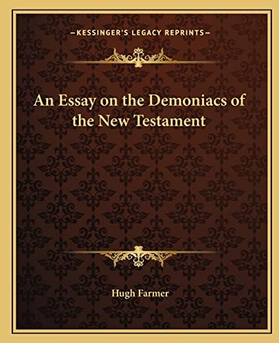 An Essay on the Demoniacs of the New Testament