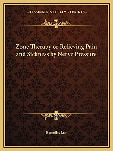 Zone Therapy or Relieving Pain and Sickness by Nerve Pressure