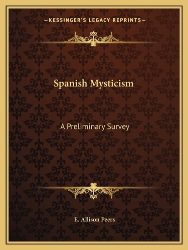 Spanish Mysticism: A Preliminary Survey