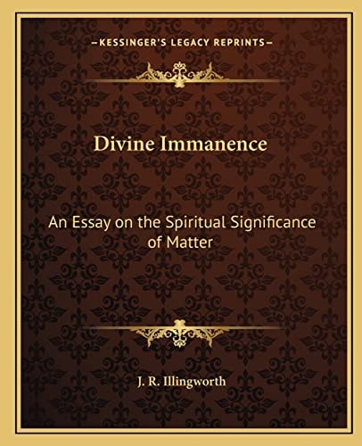 Divine Immanence: An Essay on the Spiritual Significance of Matter