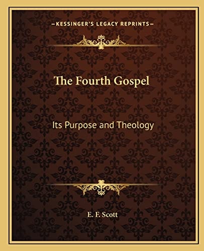 The Fourth Gospel: Its Purpose and Theology
