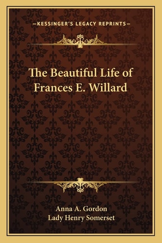 The Beautiful Life of Frances E. Willard