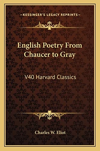 English Poetry From Chaucer to Gray: V40 Harvard Classics
