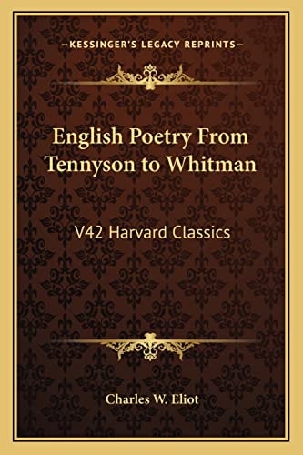 English Poetry From Tennyson to Whitman: V42 Harvard Classics