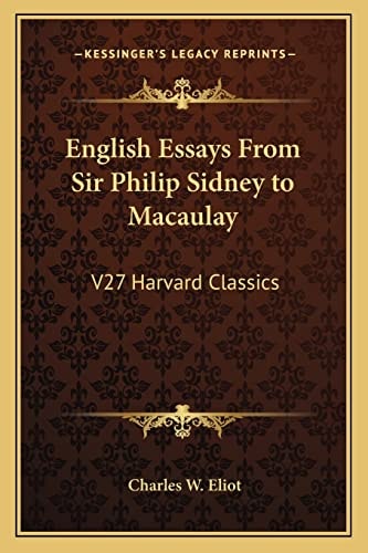 English Essays From Sir Philip Sidney to Macaulay: V27 Harvard Classics
