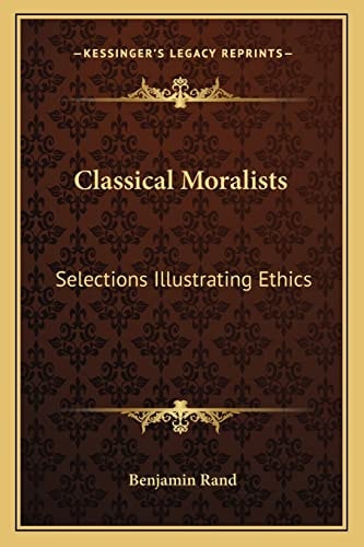 Classical Moralists: Selections Illustrating Ethics