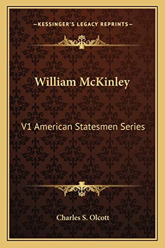 William McKinley: V1 American Statesmen Series