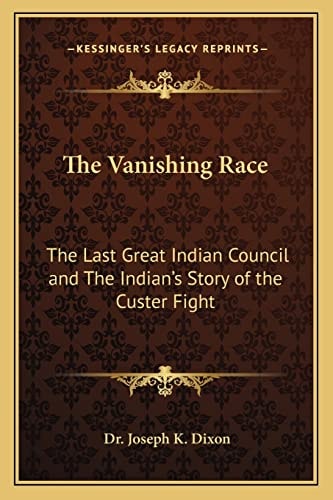 The Vanishing Race: The Last Great Indian Council and The Indian's Story of the Custer Fight