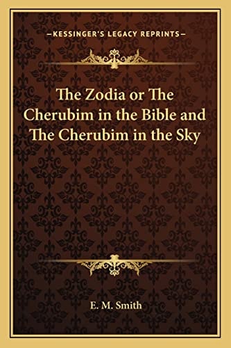 The Zodia or The Cherubim in the Bible and The Cherubim in the Sky