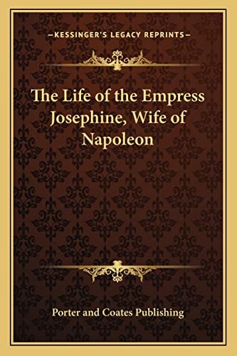 The Life of the Empress Josephine, Wife of Napoleon