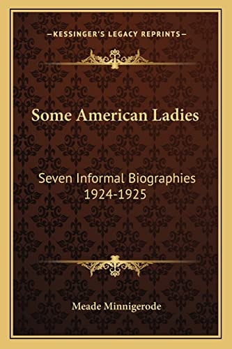 Some American Ladies: Seven Informal Biographies 1924-1925