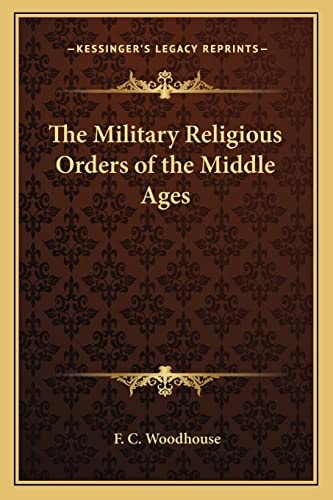 The Military Religious Orders of the Middle Ages