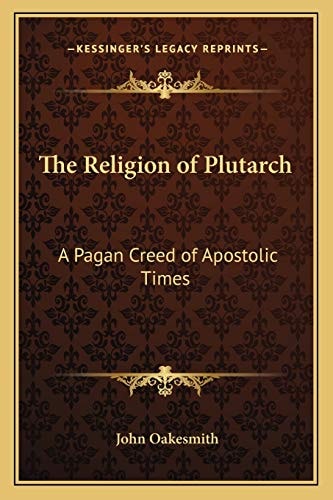 The Religion of Plutarch: A Pagan Creed of Apostolic Times